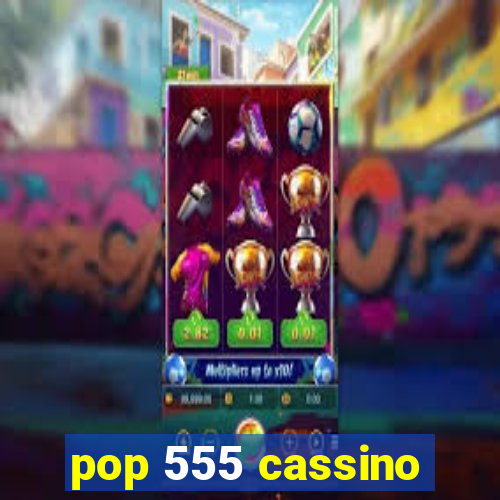 pop 555 cassino